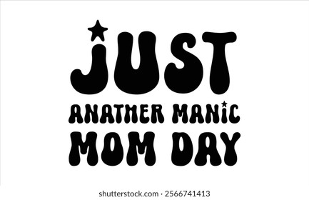 just anather manic mom day illustrator  Calligraphy t shirt design