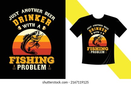just another beer drinker with a fishing problem t shirt design vector svg