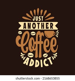 Just another coffee addict hand lettering vector typography Inspirational quote for script design