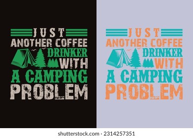 Just Another Coffee Drinker With A Camping Problem, Camping Is My Happy Place EPS, Funny Camping Shirts, We're More Than Just Camping Friends We're Like A Really Small Gang EPS,