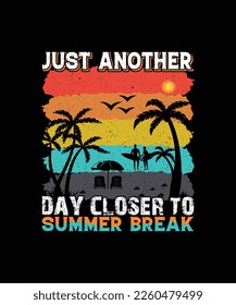 Just Another Day Closer To Summer Break, Beach T-shirt Design