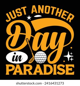 Just another day in paradise, best golf funny Unique typography t shirt design. Print Ready Editable. vector illustration template