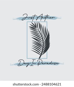 Just Another Day In Paradise,typography graphic design, for t-shirt prints, vector illustration