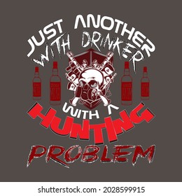 nur ein anderer mit Drinker mit einem Jagdproblem Text-Basis T-Shirt Design. typografisches T-Shirt-Design. T-Shirt-Design-T-Shirt-Grafiken, Poster, Druck, Postkarte und andere Verwendungen.
