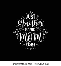 just another manic mom day creative mother's day t-shirt Design