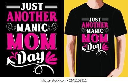 Just another manic mom day t shirt design