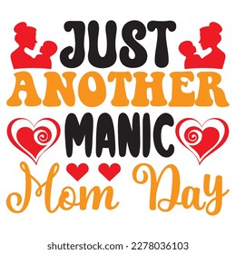 Just Another Manic Mom Day T-shirt Design Vector File