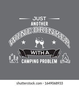 Just Another Wine Drinker With A Camping Problem - Modern Typography T Shirt Design