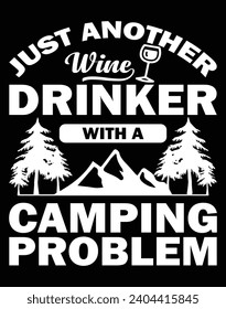 Just another wine drinker with a camping problem - EPS file for cutting machine. You can edit and print this vector art with EPS editor.