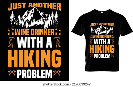 Just Another Wine Drinker With A Hiking Problem T-shirt Design