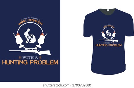 Sólo Otra Bebida De Vino Con Un Problema De Caza. Cazando camisetas, persiguiendo vectores gráfico para camisetas. Gráfica vectorial, afiche tipográfico o camiseta. Fondo del estilo de caza.