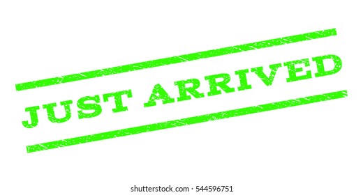 Just Arrived watermark stamp. Text tag between parallel lines with grunge design style. Rubber seal stamp with dirty texture. Vector light green color ink imprint on a white background.