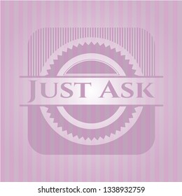 Just Ask badge with pink background