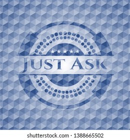 Just Ask blue badge with geometric background. Vector Illustration. Detailed.