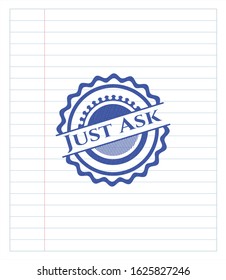 Just Ask emblem with pen effect. Blue ink. Vector Illustration. Detailed.