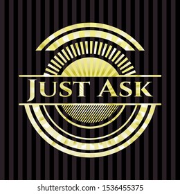 Just Ask gold badge. Vector Illustration. Detailed.