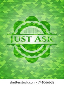 Just Ask green emblem with triangle mosaic background