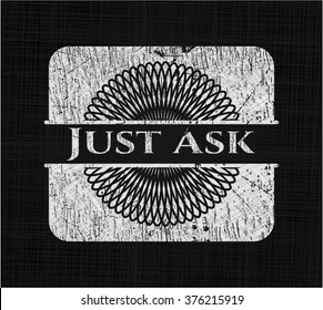Just Ask on chalkboard
