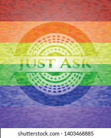Just Ask on mosaic background with the colors of the LGBT flag