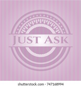 Just Ask retro style pink emblem