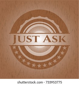 Just Ask retro wooden emblem
