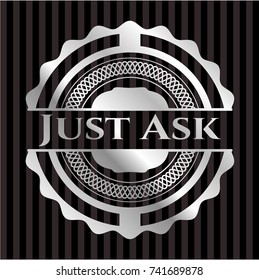 Just Ask silver badge or emblem