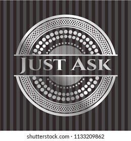 Just Ask silvery badge