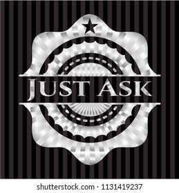 Just Ask silvery emblem