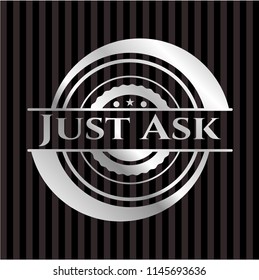 Just Ask silvery emblem