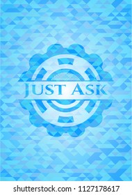 Just Ask sky blue emblem with mosaic ecological style background