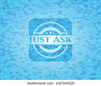Just Ask sky blue emblem with triangle mosaic background
