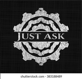 Just Ask written on a chalkboard
