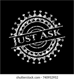 Just Ask written on a chalkboard