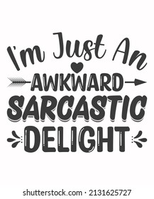 i'm just an awkward sarcastic delight t-shirt.