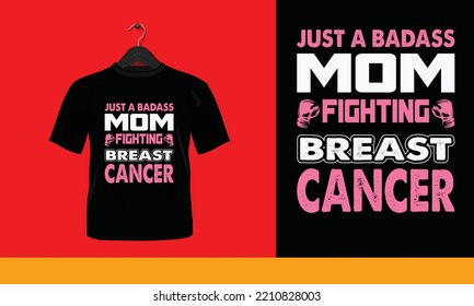 Just A Badass Mom Fighting Breast Cancer - This design also can use in mugs, bags, stickers, backgrounds, and different print items.