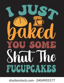 I just baked you some shut the fucupcakes