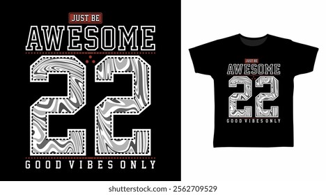 Just be awesome 22 typography hand drawn, vector ready for print on t-shirt and other uses.