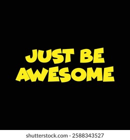 just be awesome text on black background.