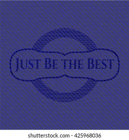Just Be the Best badge with jean texture