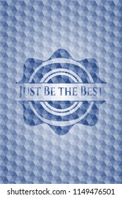 Just Be the Best blue emblem or badge with abstract geometric pattern background.