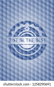 Just Be the Best blue emblem or badge with geometric pattern background.