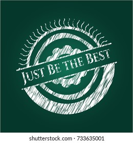 Just Be the Best chalkboard emblem on black board