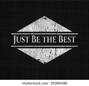 Just Be the Best with chalkboard texture