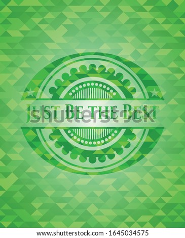 Just Be the Best green emblem with triangle mosaic background. Vector Illustration. Detailed.