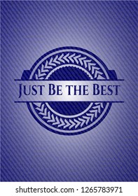 Just Be the Best with jean texture