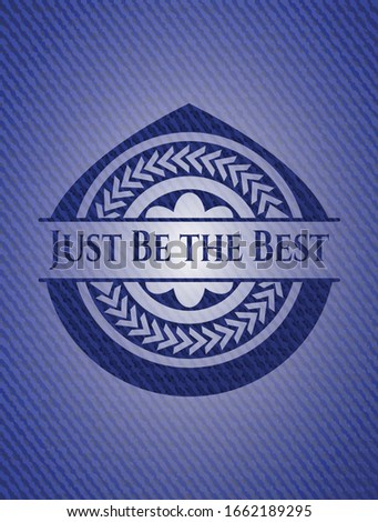Just Be the Best with jean texture. Vector Illustration. Detailed.