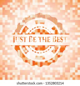 Just Be the Best orange mosaic emblem