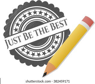 Just Be the Best penciled
