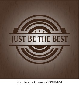Just Be the Best retro style wood emblem
