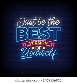 just be the best version of yourself neon Sign on brick wall background vector